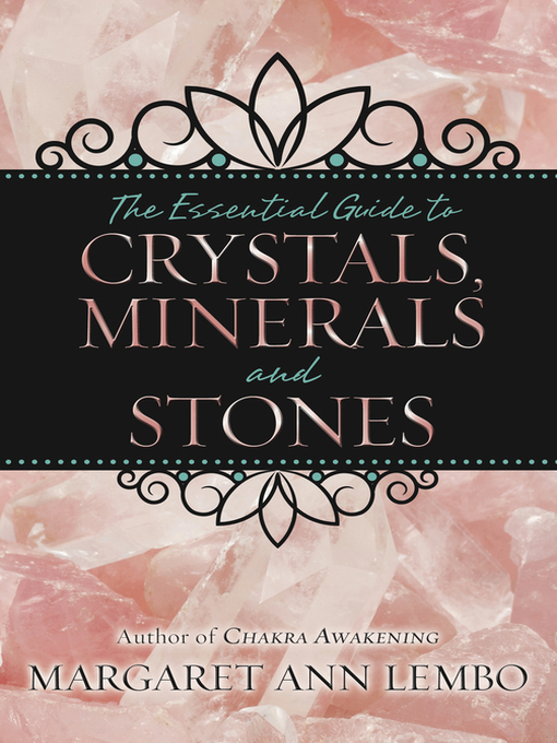 Title details for The Essential Guide to Crystals, Minerals and Stones by Margaret Ann Lembo - Available